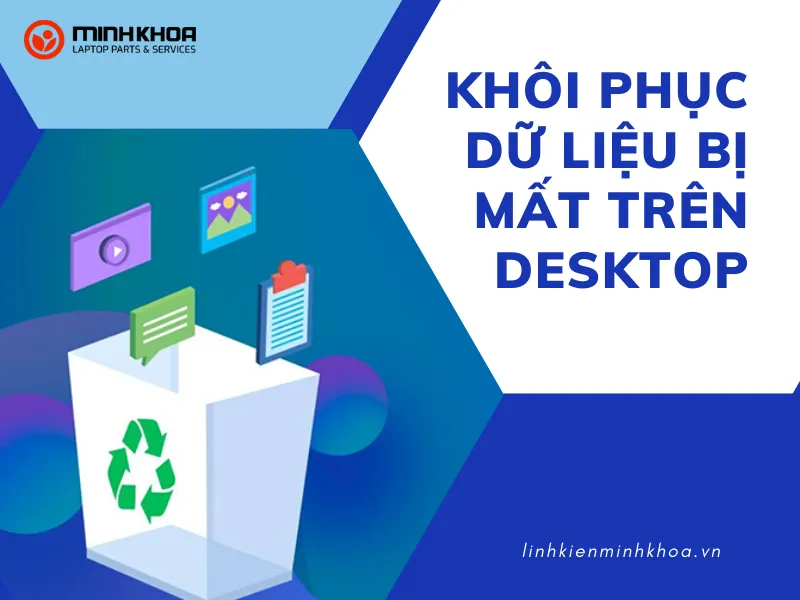 Khôi Phục Dữ Liệu Bị Mất Trên Desktop (11)