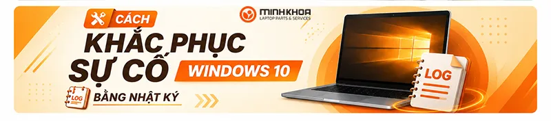 6 Cách Khắc Phục Sự Cố Windows 10 Bằng Nhật Ký (3)