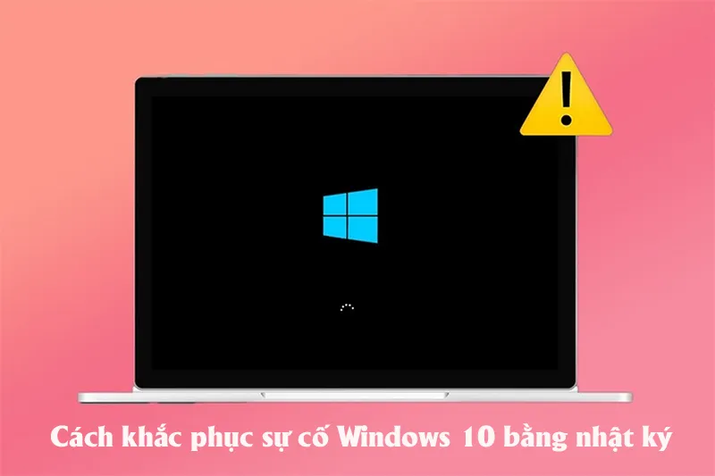 Cách Khắc Phục Sự Cố Windows 10 Bằng Nhật Ký (10)