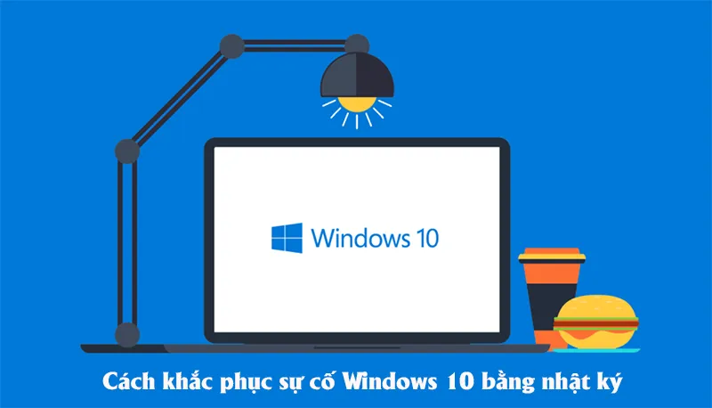 Cách Khắc Phục Sự Cố Windows 10 Bằng Nhật Ký (12)