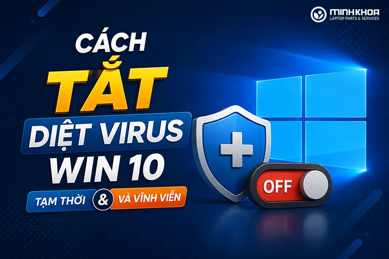 Cách Tắt Diệt Virus Win 10 Tạm Thời Và Vĩnh Viễn (1)
