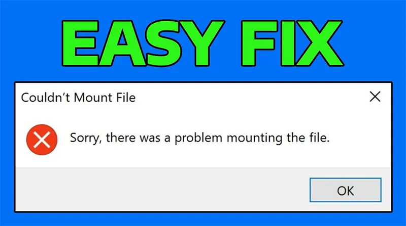 Lỗi Sorry, There Was A Problem Mount The File Là Gì (2)
