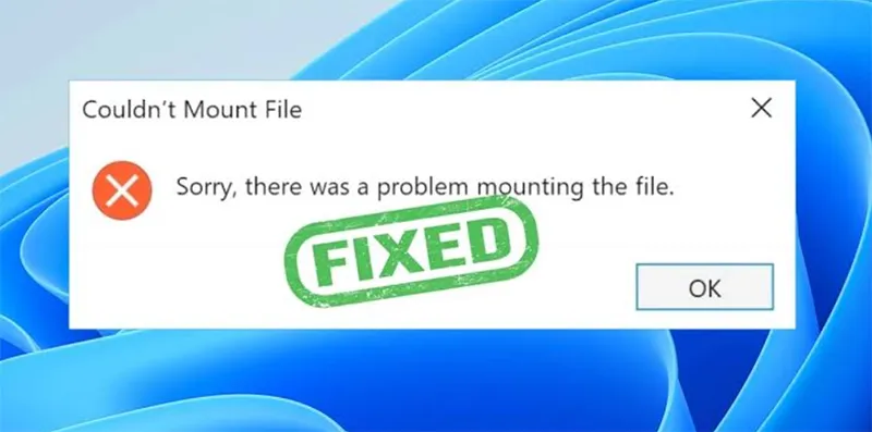 Lỗi Sorry, There Was A Problem Mount The File Là Gì (4)