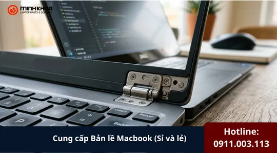 Cung Cấp Bản Lề Macbook (sỉ Và Lẻ) Trên Toàn Quốc