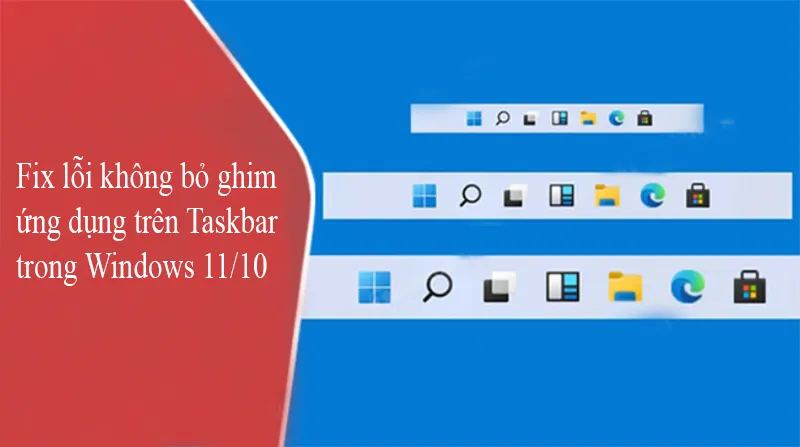Fix Lỗi Không Bỏ Ghim ứng Dụng Trên Taskbar Trong Windows 1110 (1)