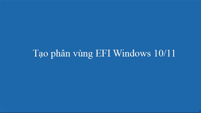 Tạo Phân Vùng Efi Windows 1011 (1)