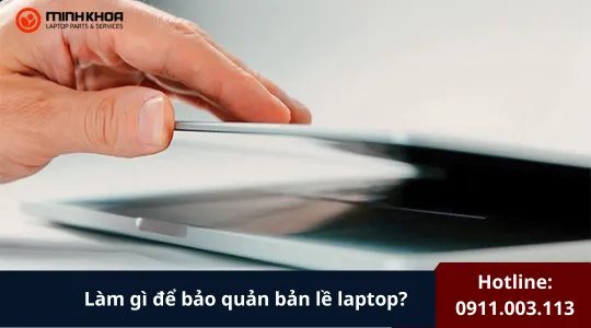 Làm Gì để Bảo Quản Bản Lề Laptop (2)