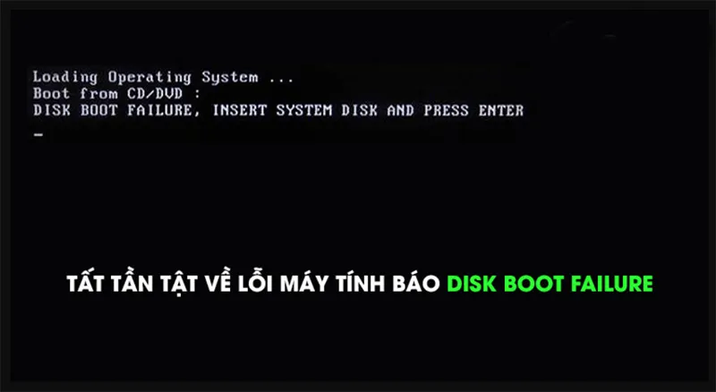 Lỗi Disk Boot Failure (1)