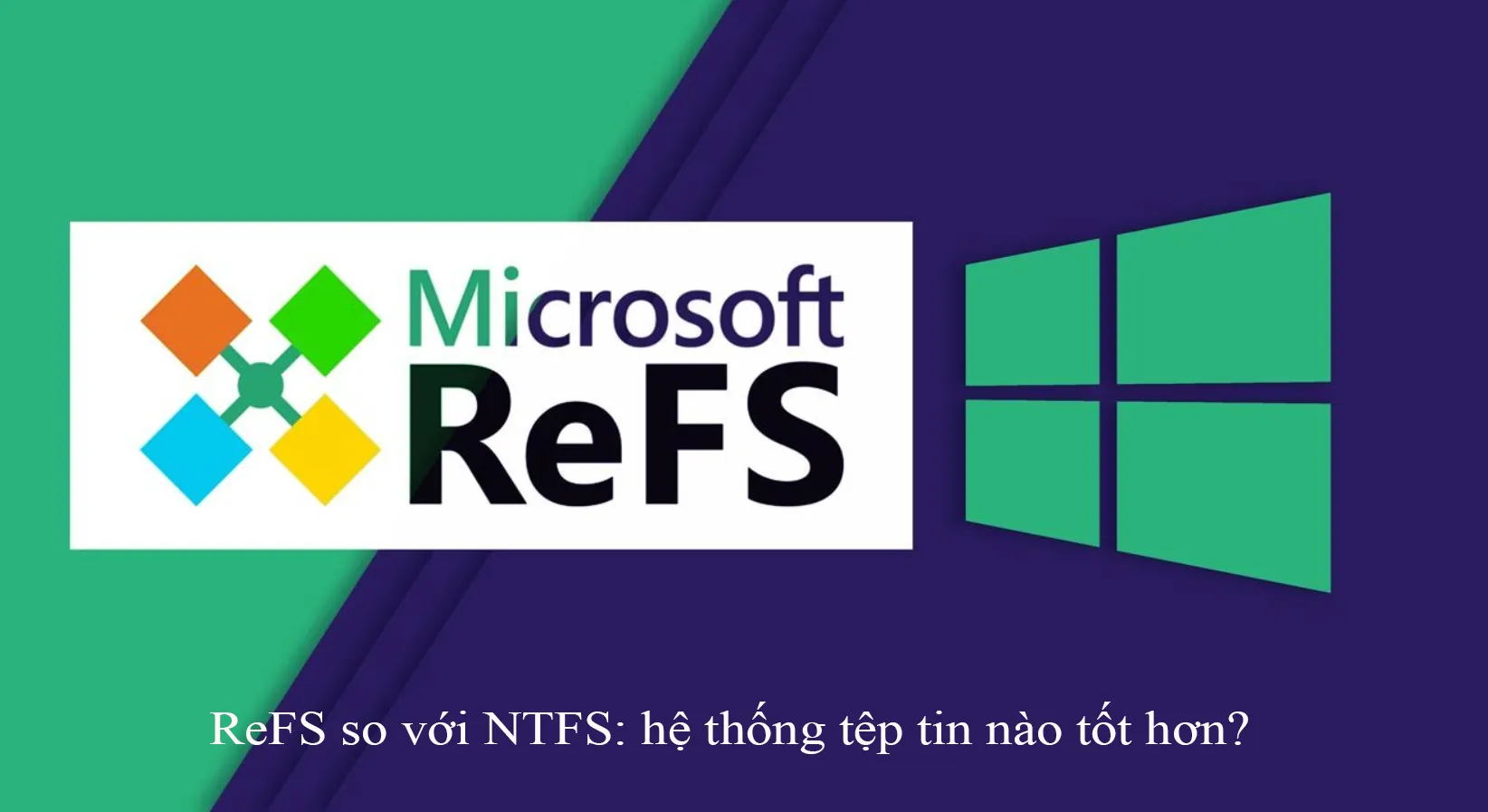 Refs So Với Ntfs Hệ Thống Tệp Tin Nào Tốt Hơn (7)