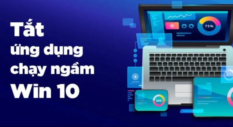 Tắt Ngay ứng Dụng Chạy Ngầm Trên Windows (28)