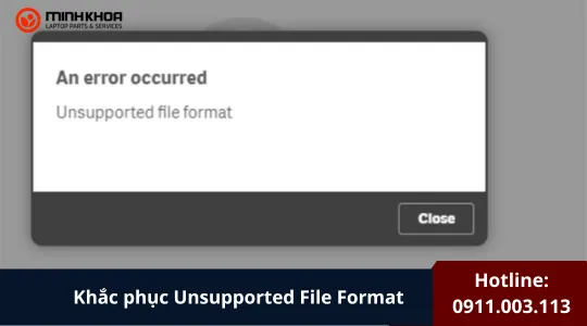 Khắc Phục Unsupported File Format (1)