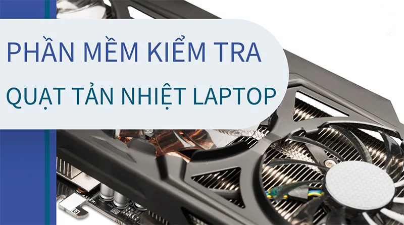 Phần Mềm Kiểm Tra Quạt Tản Nhiệt Laptop​ (5)