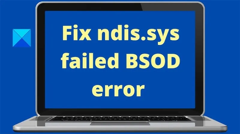 Sửa Lỗi Ndis.sys Failed Bsod Trên Windows (1)