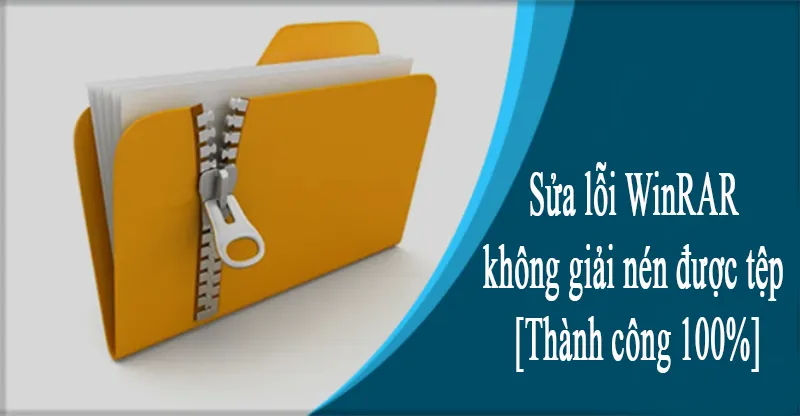 Sửa Lỗi Winrar Không Giải Nén được Tệp [thành Công 100%] (9)