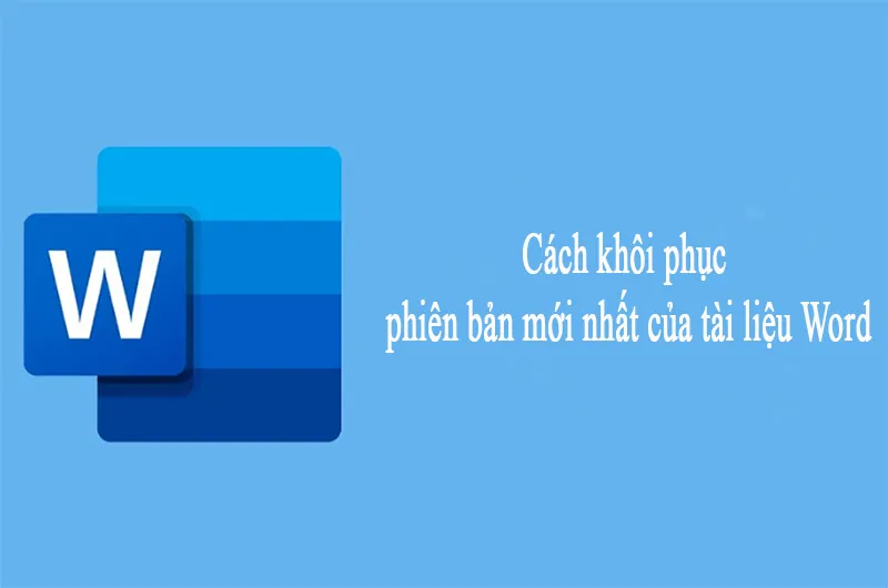 Cách Khôi Phục Phiên Bản Mới Nhất Của Tài Liệu Word (7)