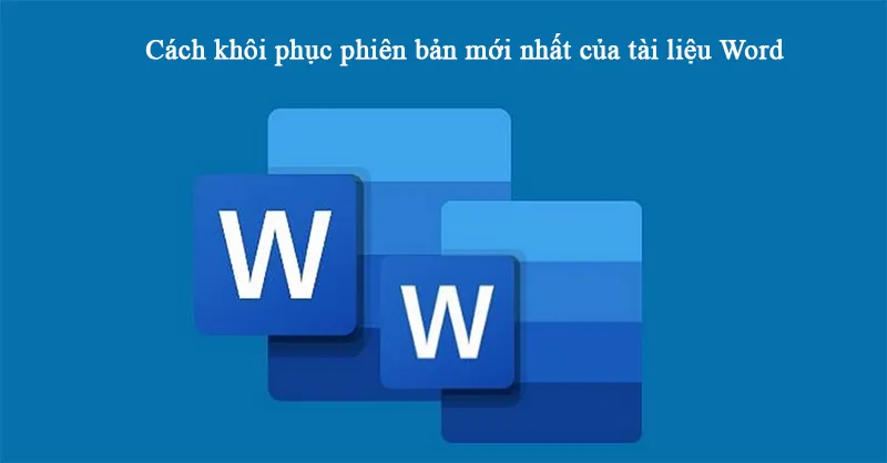 Cách Khôi Phục Phiên Bản Mới Nhất Của Tài Liệu Word (8)