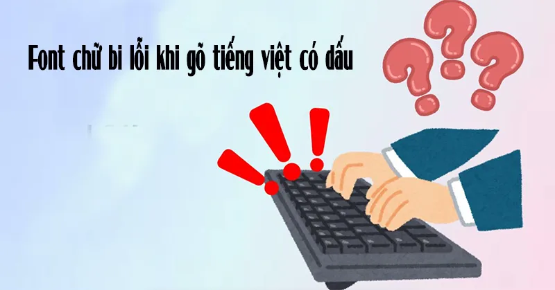 Font Chữ Bị Lỗi Khi Gõ Tiếng Việt Có Dấu (5)