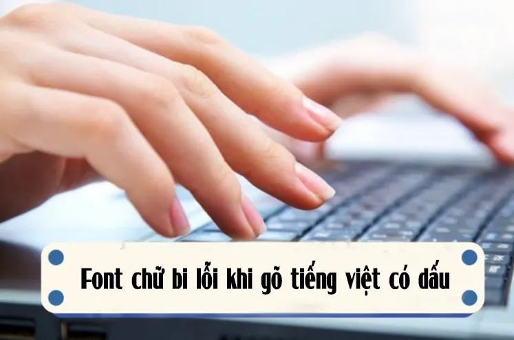 Font Chữ Bị Lỗi Khi Gõ Tiếng Việt Có Dấu (7)