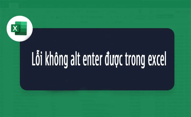 Lỗi Không Alt Enter được Trong Excel (6)