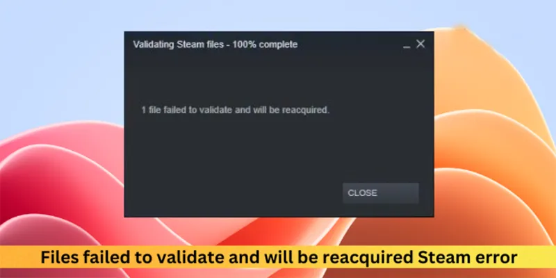 Cách Khắc Phục Lỗi Files Failed To Validate And Will Be Reacquired (7)
