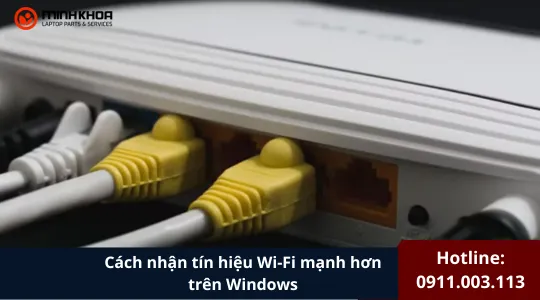 Cách Nhận Tín Hiệu Wi Fi Mạnh Hơn Trên Windows (2)