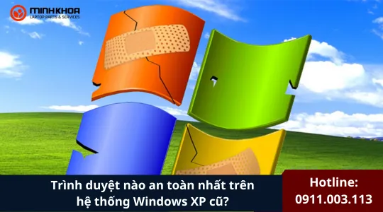 Trình Duyệt Nào An Toàn Nhất Trên Hệ Thống Windows Xp Cũ (1)