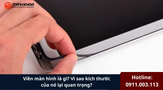 Viền Màn Hình Là Gì Vì Sao Kích Thước Của Nó Lại Quan Trọng (1)