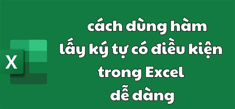Hàm Lấy Ký Tự Có điều Kiện Trong Excel (7)