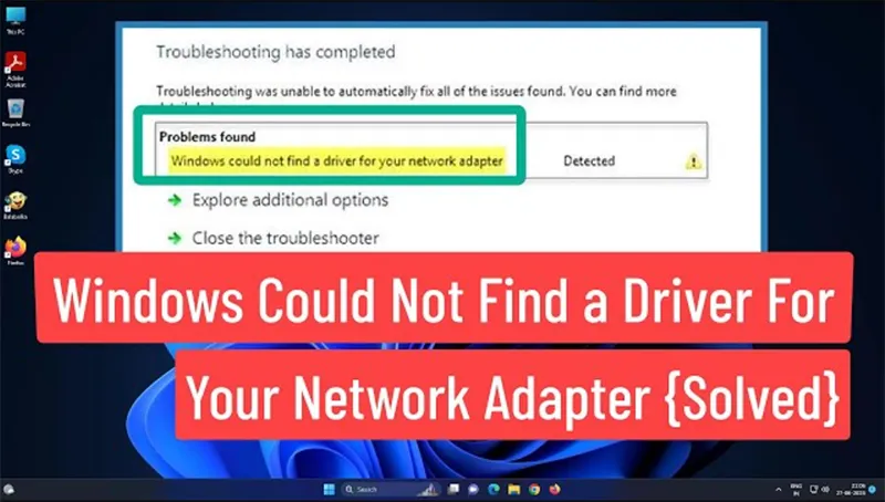 Lỗi Windows Not Could Find A Driver For Your Network Adapter (10)