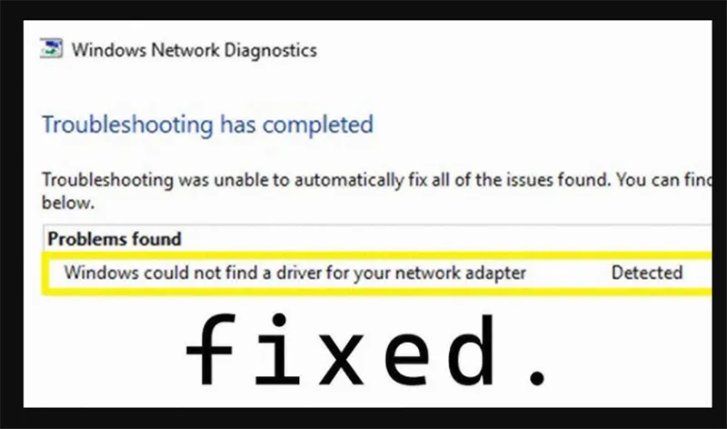 Lỗi Windows Not Could Find A Driver For Your Network Adapter (13)