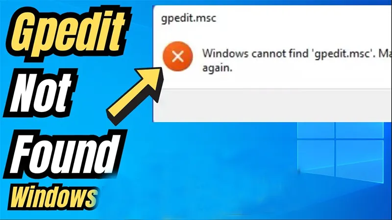 Cách Khắc Phục Lỗi “windows Cannot Find Gpedit (2)