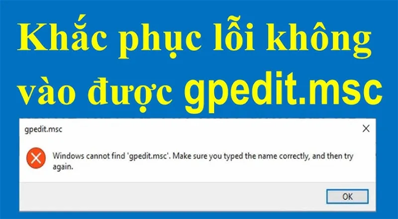 Cách Khắc Phục Lỗi “windows Cannot Find Gpedit (5)