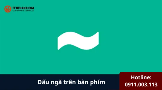 Dấu Ngã Trên Bàn Phím (4)