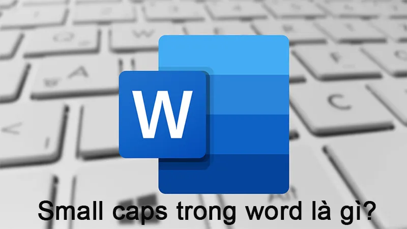 Small Caps Trong Word Là Gì (3)