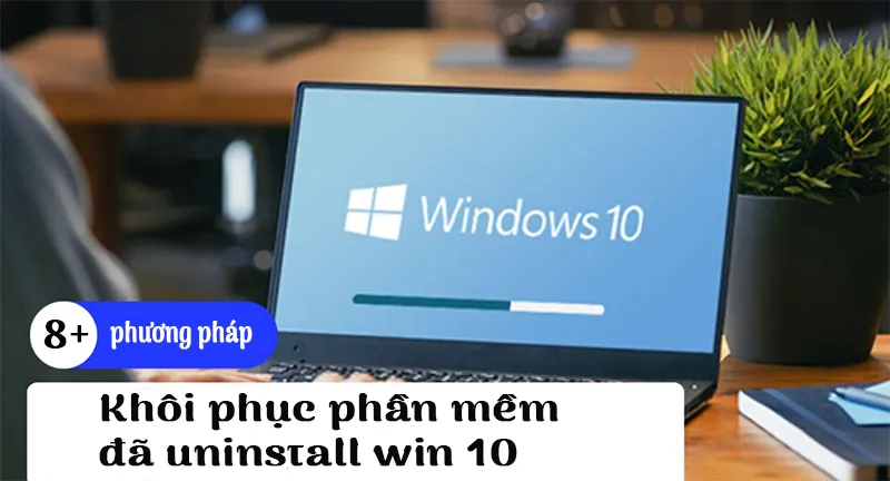 Khôi Phục Phần Mềm đã Uninstall Trên Win 10 (1)