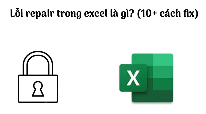 Lỗi Repair Trong Excel Là Gì (10+ Cách Fix) (9)