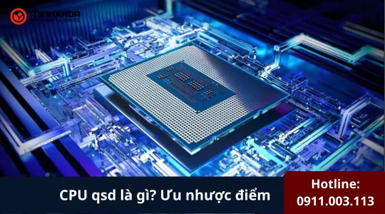 Cpu Qsd Là Gì Ưu Nhược điểm & Cách Kiểm Tra (1)