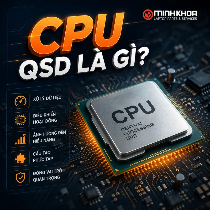 Cpu Qsd Là Gì Ưu Nhược điểm & Cách Kiểm Tra (3)