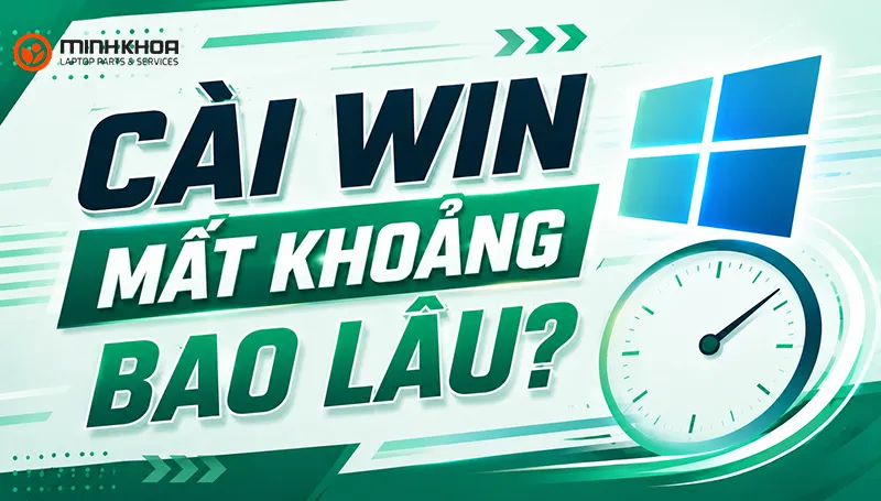 Cài Win Mất Bao Lâu (6)