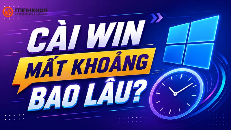 Cài Win Mất Bao Lâu (7)