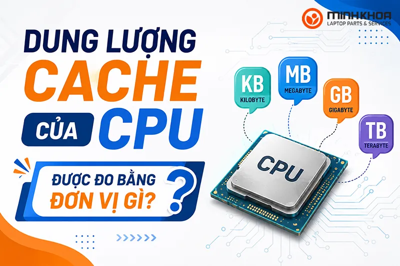 Dung Lượng Cache Của Cpu được đo Bằng đơn Vị Gì (10)