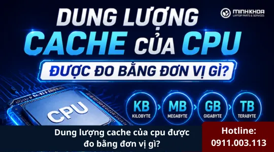 Dung Lượng Cache Của Cpu được đo Bằng đơn Vị Gì (2)