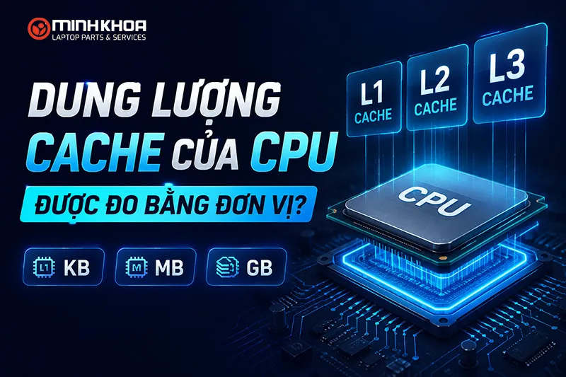 Dung Lượng Cache Của Cpu được đo Bằng đơn Vị Gì (4)