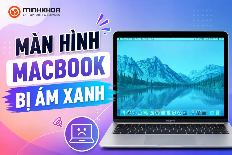 Màn Hình Macbook Bị ám Xanh (3)