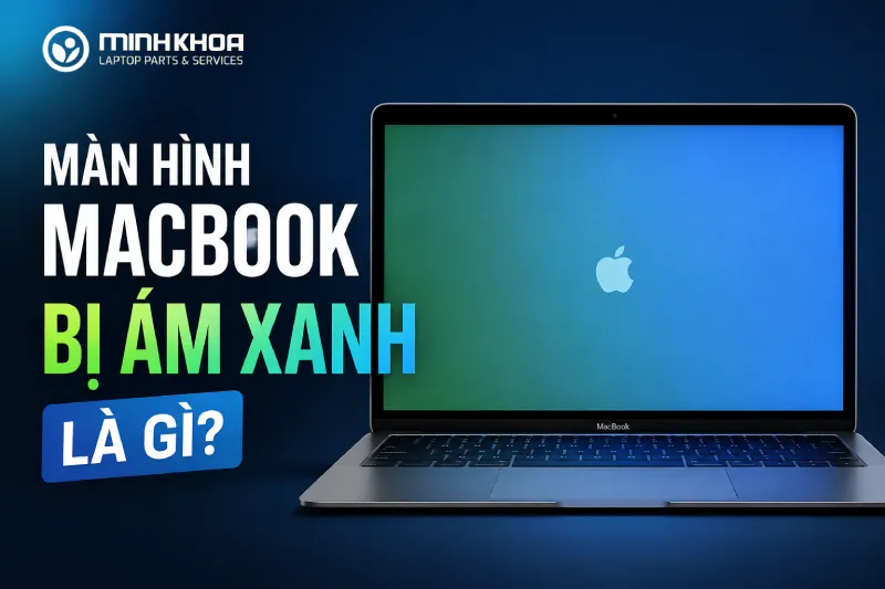 Màn Hình Macbook Bị ám Xanh (6)