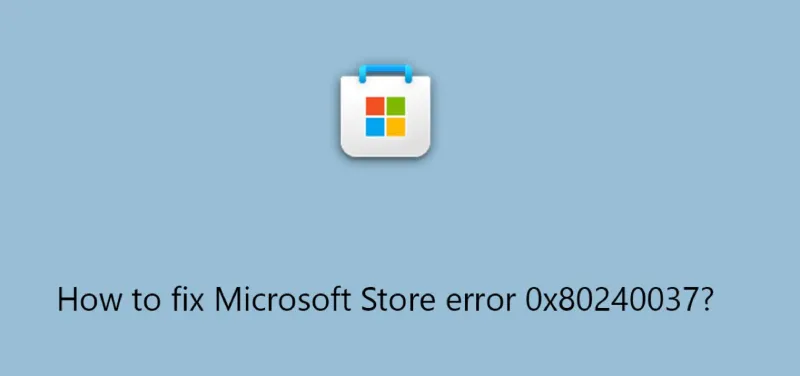 Lỗi Microsoft Store 0x80240037 Trên Windows (14)
